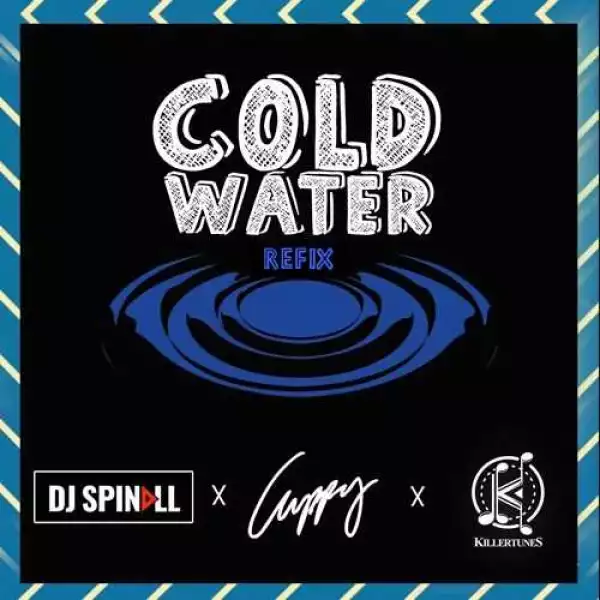 Dj Spinall, Dj Cuppy & Killertunes - Cold Water (Refix)